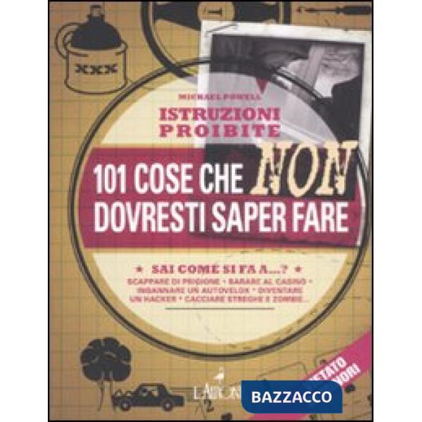 Istruzioni proibite. 101 cose che non dovresti saper fare