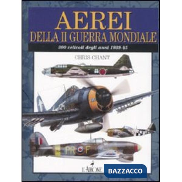 Aerei della Seconda guerra mondiale. Ediz. illustrata