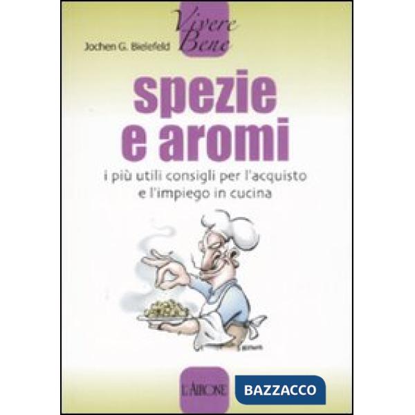 Spezie e aromi. I più utili consigli per l'acquisto e l'impiego in cucina
