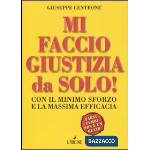 Mi faccio giustizia da solo! Con il minimo sforzo e la massima efficacia