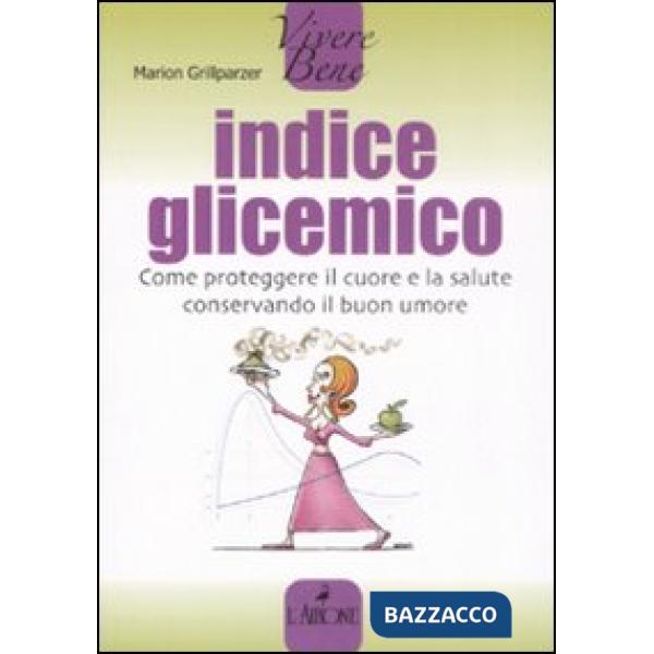 Indice glicemico. Come proteggere il cuore e la salute conservando il buon umore
