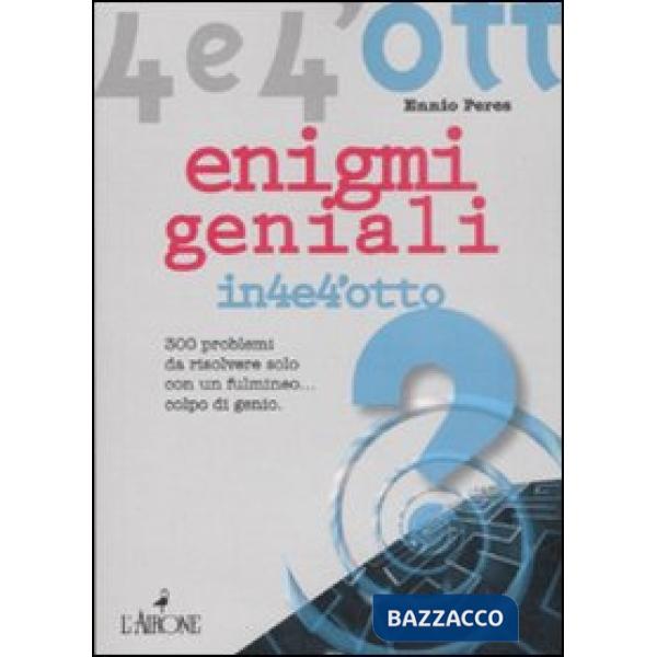 Enigmi geniali. 300 enigmi da risolvere solo con un fulmineo... colpo di genio