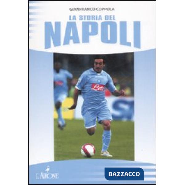 Storia del Napoli. Ediz. illustrata (La)