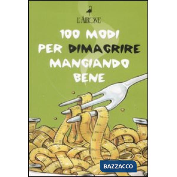 Cento modi per dimagrire mangiando bene. Cofanetto