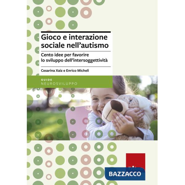 Gioco e interazione sociale nell'autismo. Cento idee per favorire lo sviluppo dell'intersoggettività