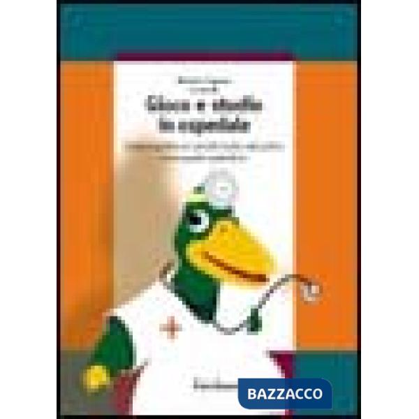 Gioco e studio in ospedale. Creare e gestire un servizio ludico-educativo in un 