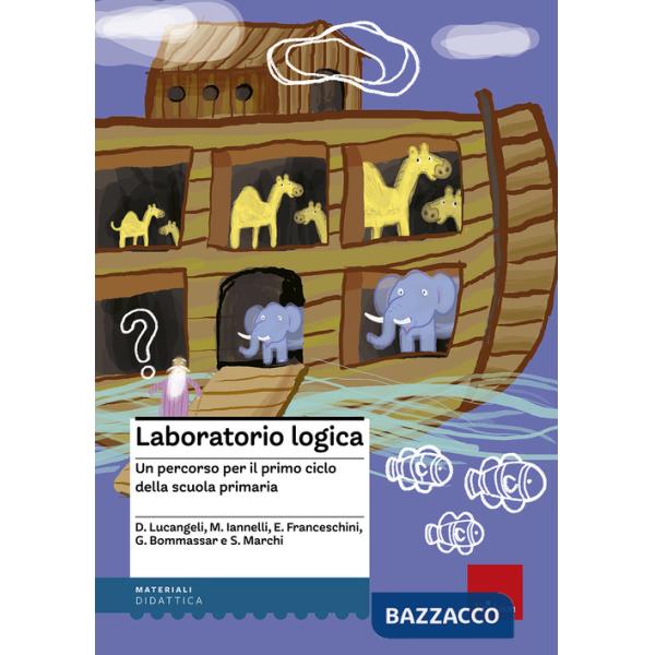Laboratorio logica. Un percorso per il primo ciclo della scuola elementare