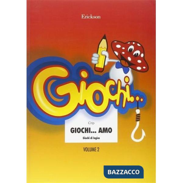 Giochi... amo. Vol. 2: Giochi di logica