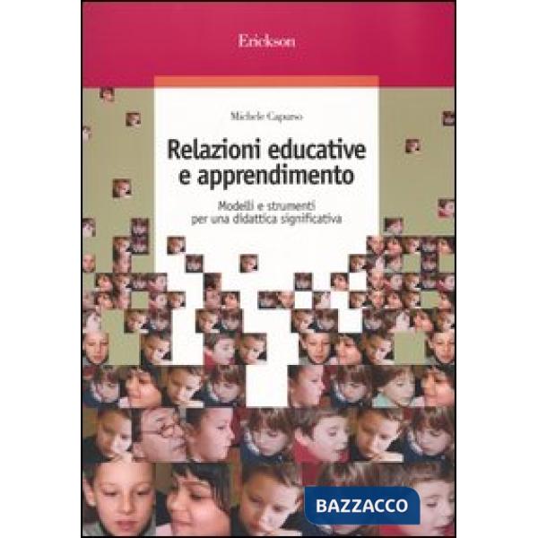 Relazioni educative e apprendimento. Modelli e strumenti per una didattica significativa