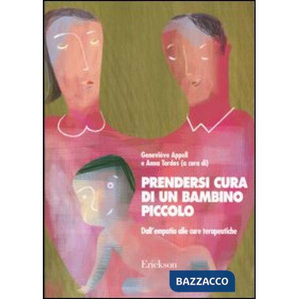 Prendersi cura di un bambino piccolo. Dall'empatia alle cure terapeutiche