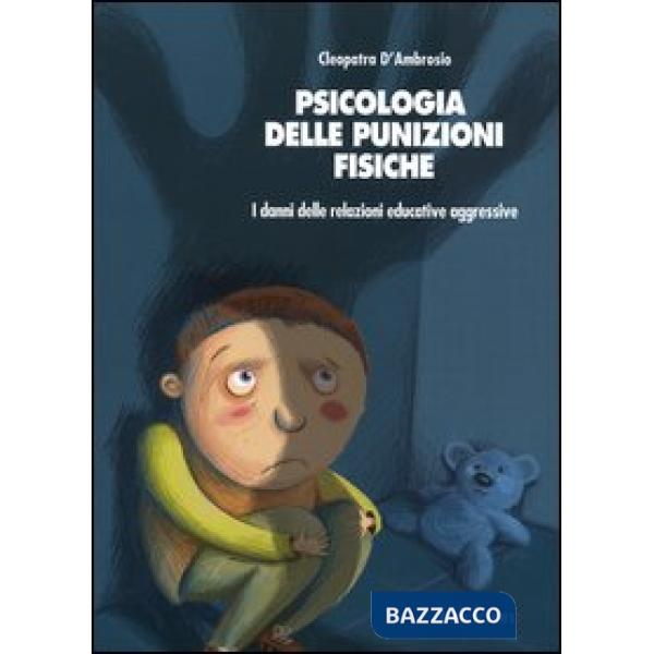 Psicologia delle punizioni fisiche. I danni delle relazioni educative aggressive