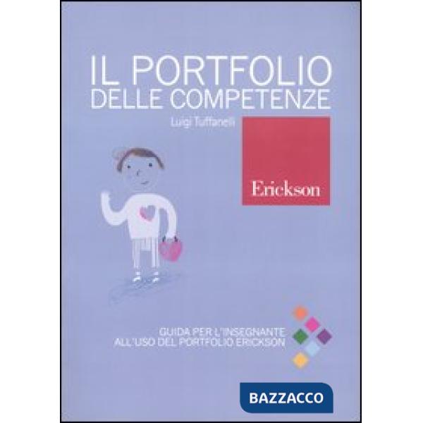 Portfolio delle competenze. Guida per l'insegnante all'uso del portfolio Erickso