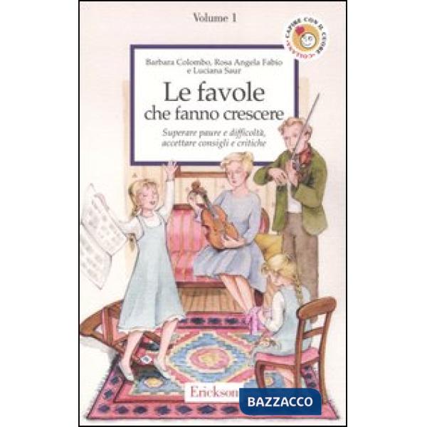 Favole che fanno crescere (Le). Vol. 1: Superare paure e difficoltà, accettare consigli e critiche