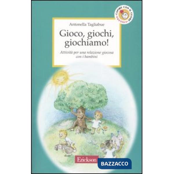 Gioco, giochi, giochiamo! Attività per una relazione giocosa con i bambini