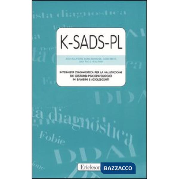 K-SADS-PL. Intervista diagnostica per la valutazione dei disturbi psicopatologic
