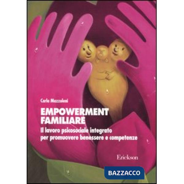 Empowerment familiare. Il lavoro psicosociale integrato per promuovere benessere