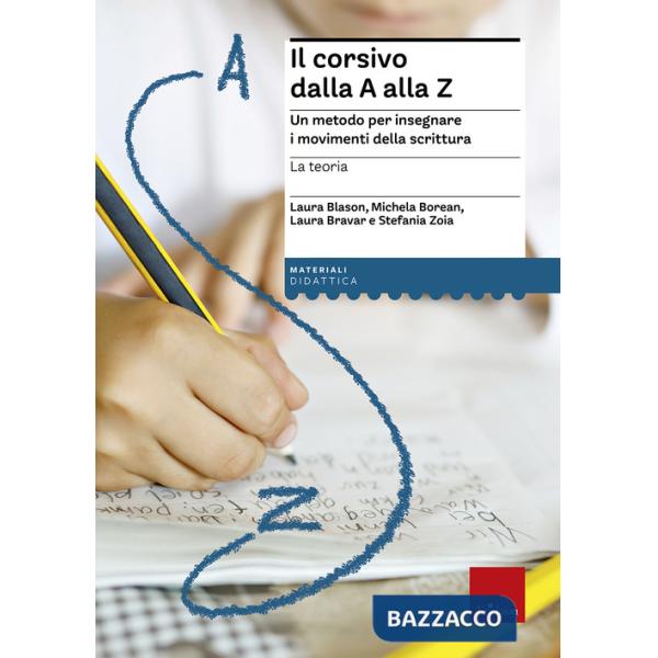 Corsivo dalla A alla Z. Un metodo per insegnare i movimenti della scrittura. La teoria (Il)