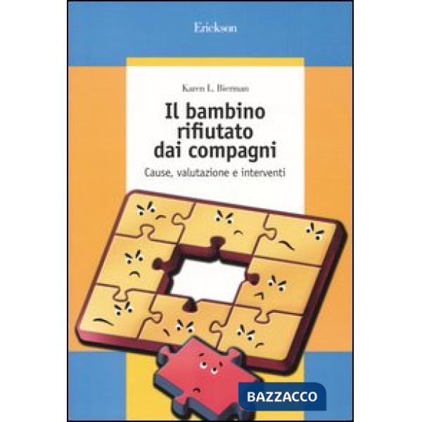 Bambino rifiutato dai compagni. Cause, valutazione e interventi (Il)
