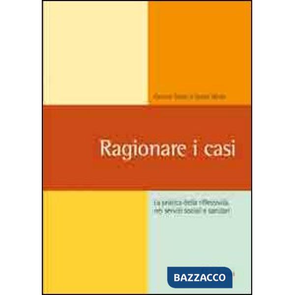 Ragionare i casi. La pratica della riflessività nei servizi sociali e sanitari