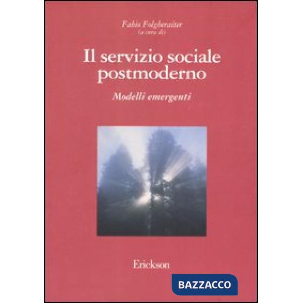Servizio sociale postmoderno. Modelli emergenti (Il)