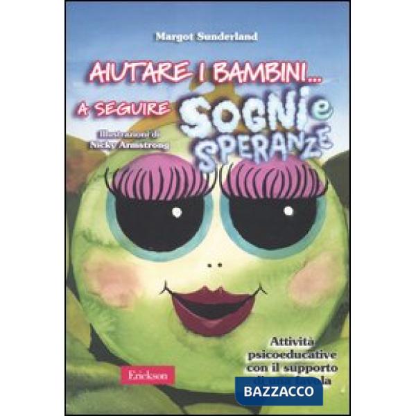 Aiutare i bambini... a seguire sogni e speranze. Attività psicoeducative con il supporto di una favola