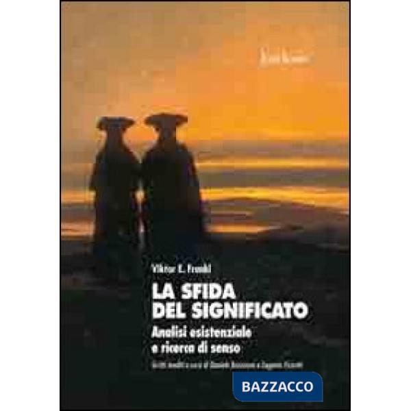 Sfida del significato. Analisi esistenziale e ricerca di senso (La)