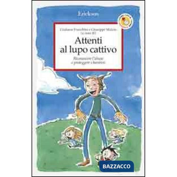 Attenti al lupo cattivo. Riconoscere l'abuso e proteggere i bambini