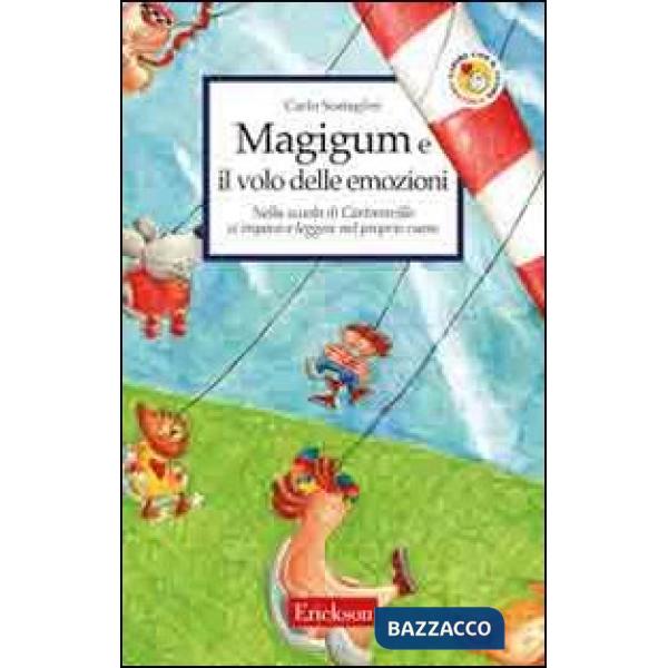 Magigum e il volo delle emozioni. Nella scuola di Cartoonville si impara a leggere nel proprio cuore