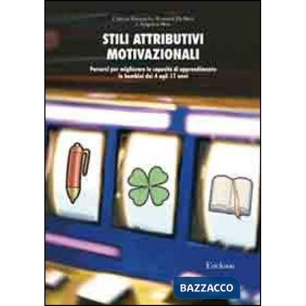 Stili attributivi motivazionali. Percorsi per migliorare le capacità di apprendimento in bambini dai 4 agli 11 anni