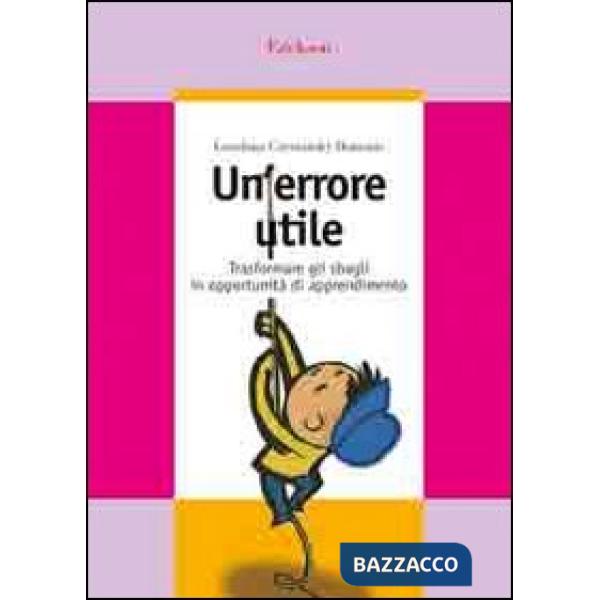 Errore utile. Trasformare gli sbagli in opportunità di apprendimento (Un)
