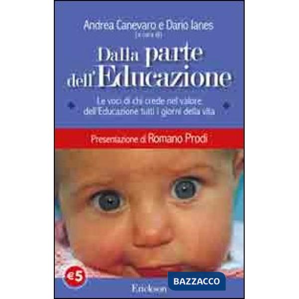 Dalla parte dell'educazione. Le voci di chi crede nel valore dell'educazione tutti i giorni della vita