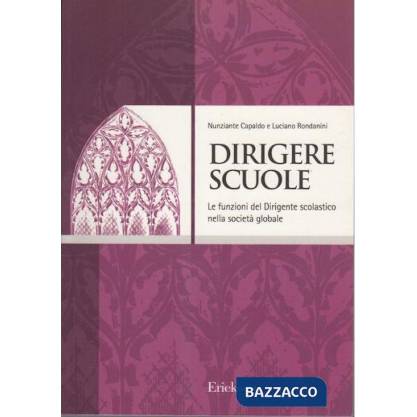 Dirigere scuole. Le funzioni del dirigente scolastico nella società globale