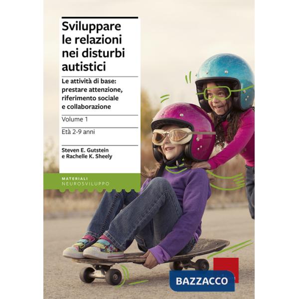 Sviluppare le relazioni nei disturbi autistici. Vol. 1: Le attività di base: prestare attenzione, riferimento sociale e collabor