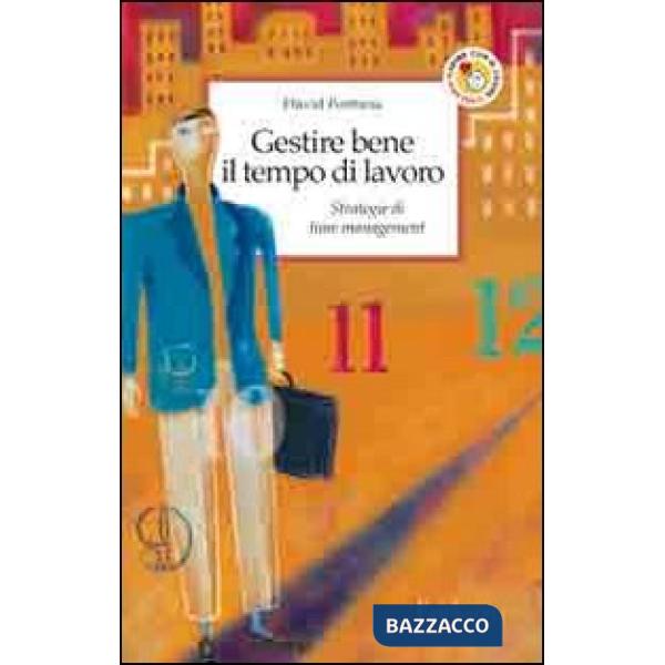 Gestire bene il tempo di lavoro. Strategie di time management