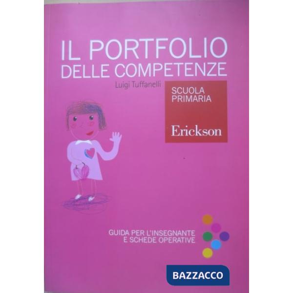 Portfolio delle competenze. Scuola primaria. Guida per l'insegnante e schede operative. Con CD-ROM (Il)