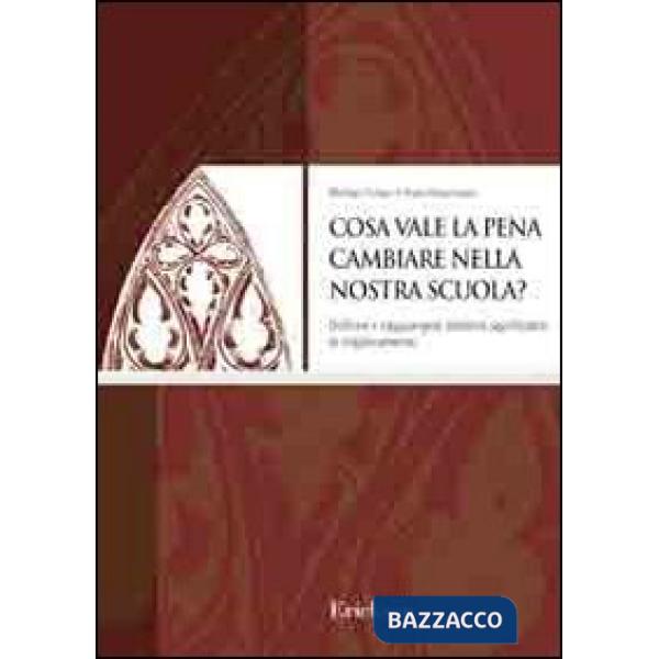 Cosa vale la pena cambiare nella nostra scuola? Definire e raggiungere obiettivi significativi di miglioramento