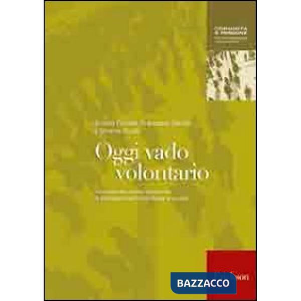 Oggi vado volontario. Il volontariato come strumento di empowerment individuale e sociale