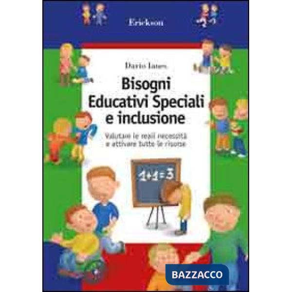 Bisogni educativi speciali e inclusione. Valutare le reali necessità e attivare tutte le risorse