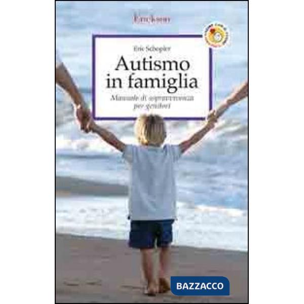 Autismo in famiglia. Manuale di sopravvivenza per genitori