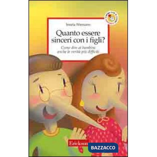 Quanto essere sinceri con i figli? Come dire ai bambini anche le verità più difficili