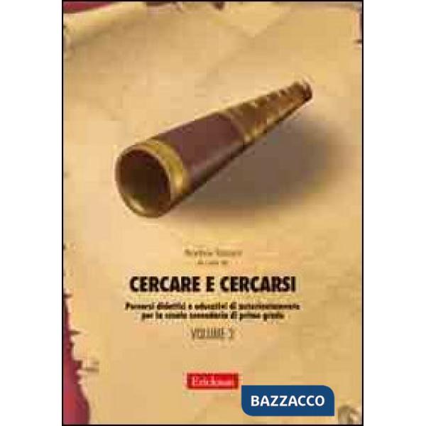 Cercare e cercarsi. Vol. 2: Percorsi didattici e educativi di autorientamento pe
