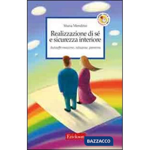 Realizzazione di sé e sicurezza interiore. Autoaffermazione, relazione, passione