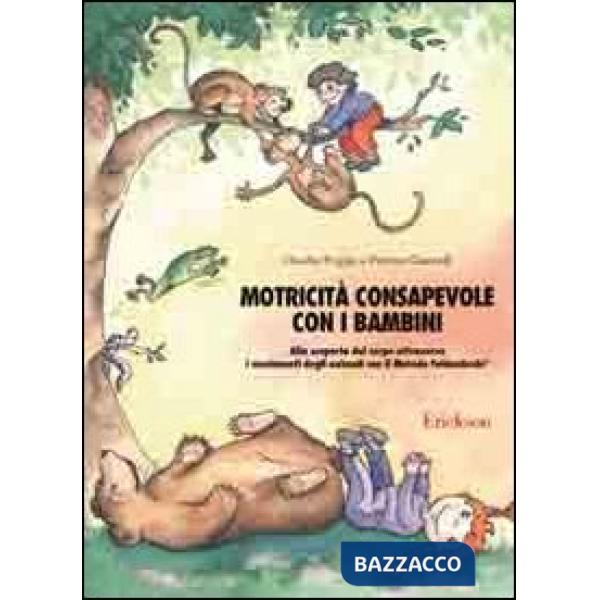 Motricità consapevole con i bambini. Alla scoperta del corpo attraverso i movimenti degli animali con il metodo Feldenkrais