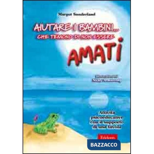 Aiutare i bambini... che temono di non essere amati. Attività psicoeducative con il supporto di una favola