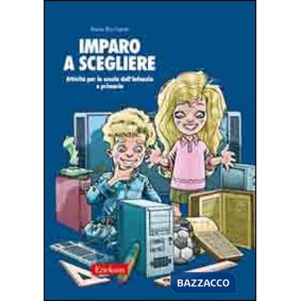 Imparo a scegliere. Attività per la scuola dell'infanzia e primaria