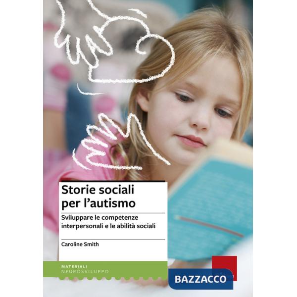 Storie sociali per l'autismo. Sviluppare le competenze interpersonali e le abilità sociali