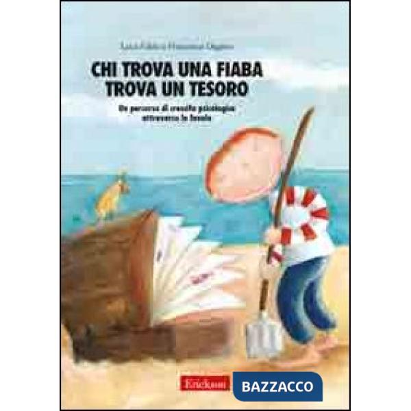Chi trova una fiaba trova un tesoro. Un percorso di crescita psicologica attraverso le favole