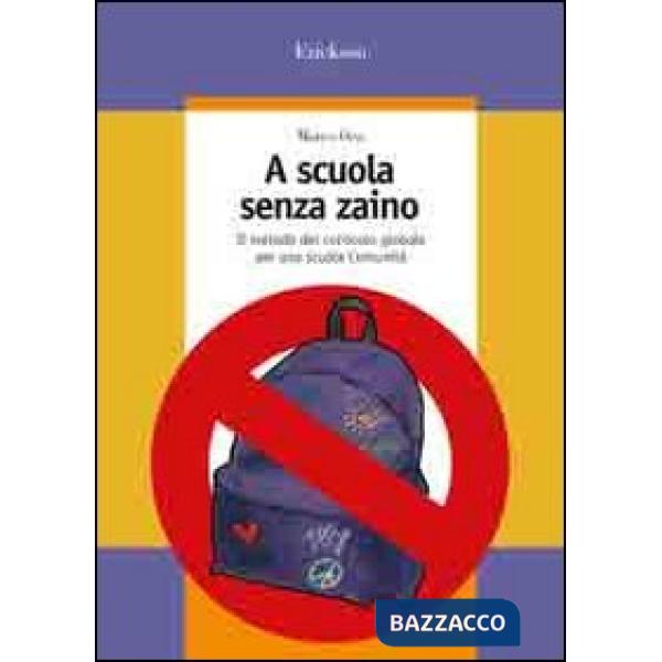 A scuola senza zaino. Il metodo del curricolo globale per una scuola comunità