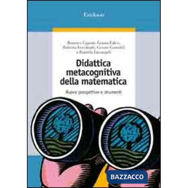 Didattica metacognitiva della matematica. Nuove prospettive e strumenti. Con CD-ROM