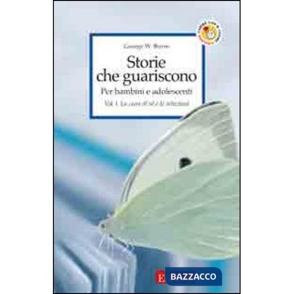 Storie che guariscono. Per bambini e adolescenti. Vol. 1: La cura di sé e le relazioni